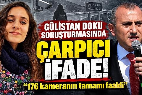 Gülistan Doku Soruşturmasında Çarpıcı İfade: “176 Kameranın Tamamı Faaldi”