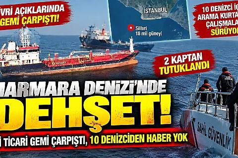 Marmara Denizi’nde Dehşet! 2 Kaptan Tutuklandı, 10 Denizci İçin Arama Sürüyor